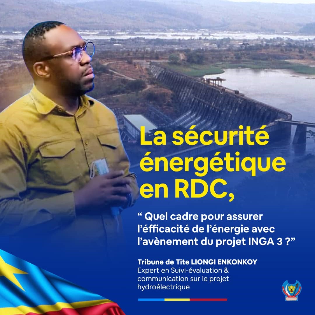 La sécurité énergétique en RDC, quel cadre pour assurer l’efficacité de l’énergie avec l’avènement du projet Inga3 ?